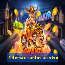 futemax santos ao vivo